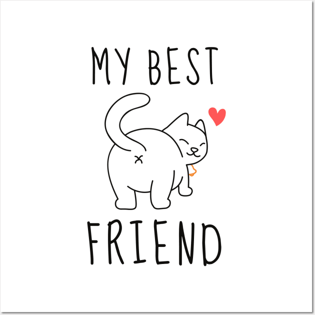 Cat best friend Shirt Animal Lover Halloween October Bunny Animals Dog Cat Pets Sarcastic Funny Meme Happy Fun Introvert Awkward Geek Hipster Silly Inspirational Motivational Birthday Present Wall Art by EpsilonEridani